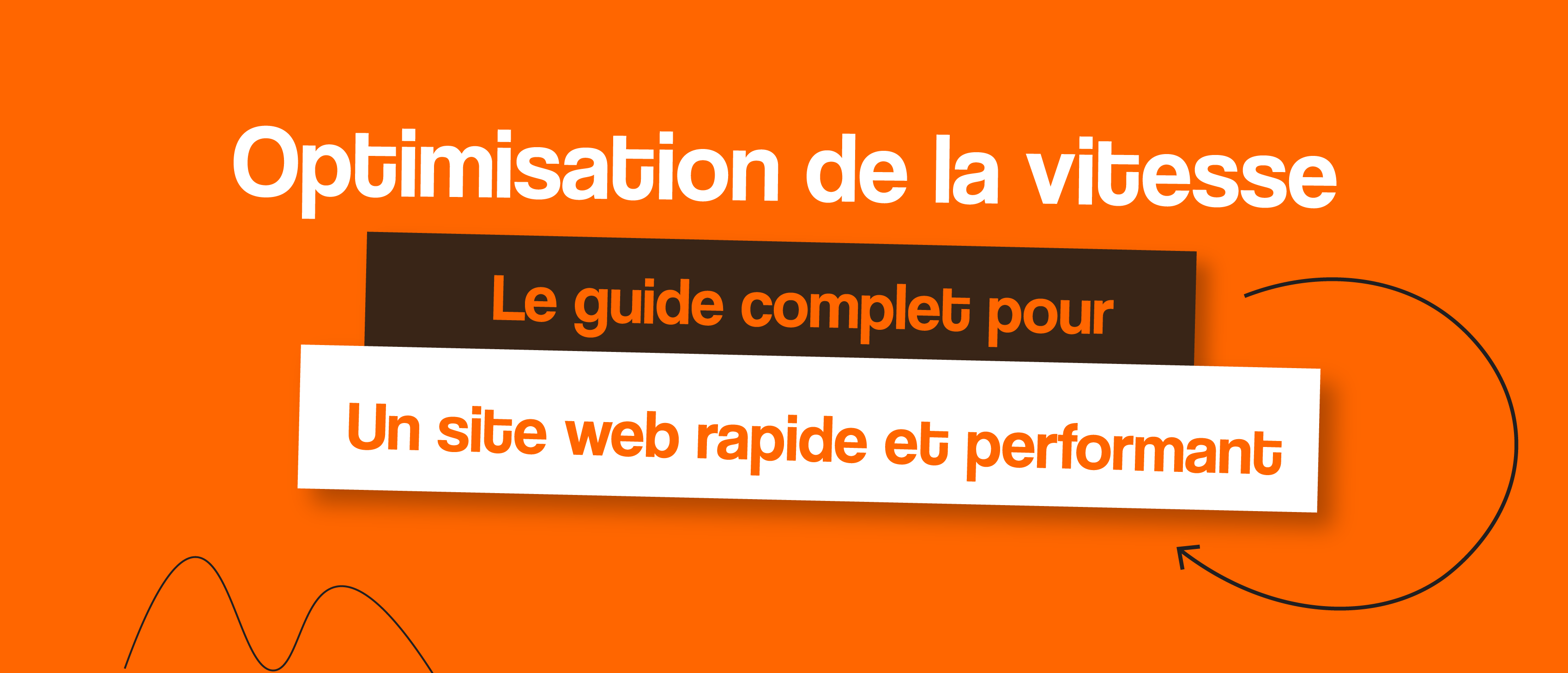 Optimisation de la vitesse : Le guide complet pour un site web rapide et performant